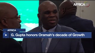 Africa : Gagan Gupta honors Oramah’s decade of Growth