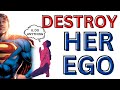 7 SECRET Ways To DESTROY Her Ego...