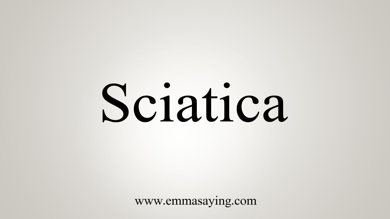 How To Say Sciatica - YouTube