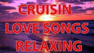 Best Of Cruisin Love Songs 80&#39;s | Relaxing Cruisin Songs | Memories Cruisin Love Songs Collection