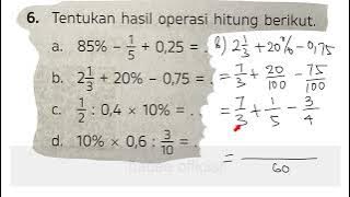 Tentukan hasil operasi hitung berikut,85%-1/5 0,25=,2 1/3 20%-0,75=,1/2:0,4x10%=,10%x0,6:3/10=
