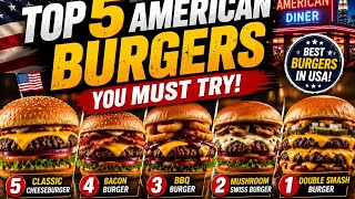 Top 5 American Burgers You Must Try in 2026 | Best USA Burgers