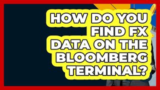 How Do You Find FX Data On The Bloomberg Terminal? - Finance Job Strategist