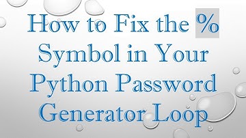 How to Fix the % Symbol in Your Python Password Generator Loop