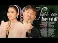 THÔI EM HÃY VỀ ĐI - 36 Bài Song Ca Về Mối Tình Buồn Lấy Nước Mắt Triệu Khán Giả