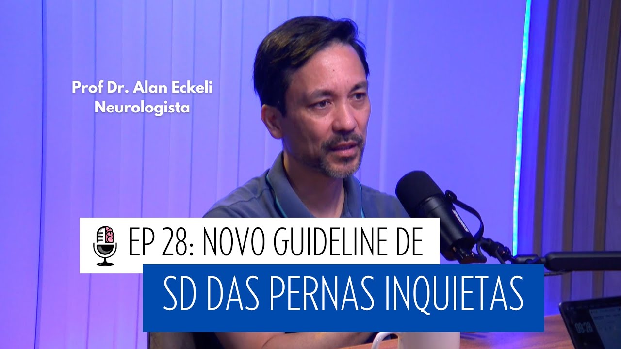 EP 28 SONO: Novo guideline de Síndrome das Pernas Inquietas, com Prof. Alan Eckeli
