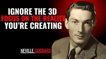Ignore the 3D — Focus on the Reality You’re Creating”  NEVILLE GODDARD | POWERFUL TEACHINGS