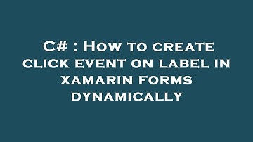 C# : How to create click event on label in xamarin forms dynamically