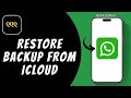 HOW TO RESTORE WHATSAPP BACKUP FROM ICLOUD