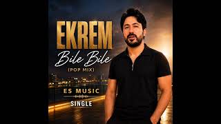 Ekrem - Bile Bile (Pop Mix)