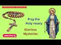 Glorious Mysteries of the Holy Rosary 🙏 | Victory, Hope &amp; Eternal Joy in Christ - 17 May