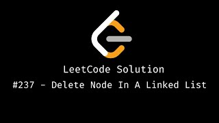 LeetCode Solution - #237 Delete Node In A Linked List