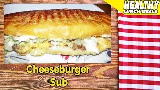 Lunch Dishes Recipes - Cheeseburger Sub