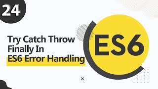 24. ES6 Bangla Tutorial | Try Catch Throw Finally In ES6 Error Handling