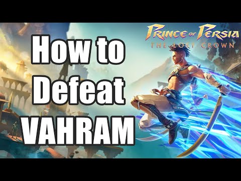 Prince Of Persia The Lost Crown How To Defeat VAHRAM Boss Fight