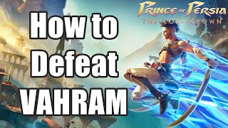 Prince of Persia The Lost Crown How to Defeat VAHRAM Boss Fight