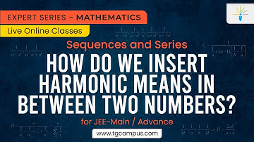 How do we insert harmonic means in between two numbers? | JEE | Mathematics - TG Campus