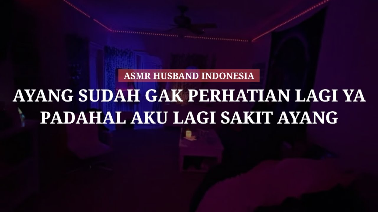 Kamu Udah Gak Sayang Lagi Sama Aku (Ngambek) - ASMR Husband Indonesia
