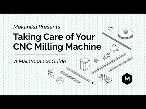 Taking Care of Your CNC Milling Machine | A Maintenance Guide | Mekanika