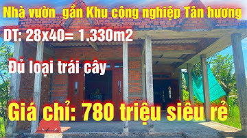 Bể Nợ Cần Bán Căn Nhà Vườn Đủ Loại Trái Cây Gần Khu Công Nghiệp Tân Hương Tiền Giang Giá 780 Triệu