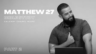 Matthew 27 - Part 2 | Zak Vazquez | 11-17-24