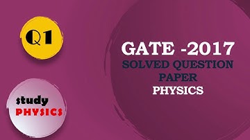 GATE 2017 Questions 01| GATE PHYSICS SOLVED PAPERS| GATE PHYSICS 2017 | PHYSICS Solution