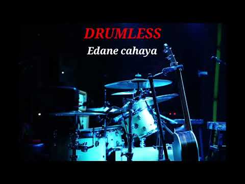 EDANE CAHAYA - DRUMLESS 