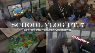 SCHOOL VLOG PT.7 | WENT TO EYE BANK | PTO FIELD TRIP | FUNNY FREESTYLES | vlog #12