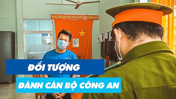 Bắt tạm giam đối tượng đánh cán bộ công an