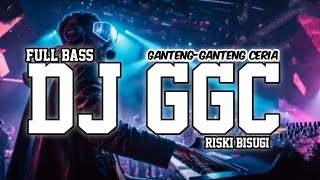 Download Lagu DJ GGC _Ganteng-Ganteng Ceria_ FULL BASS TERBARU 2024 ( Riski Bisugi ) MP3