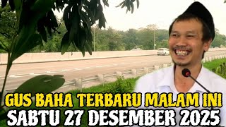 Gus Baha Terbaru Malam Ini Sabtu 27 Desember 2025