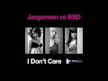 Jorgensen vs BSD - I Don't Care (Deadmau5 Remix)