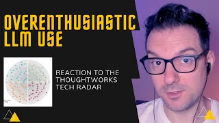 Thoughtworks tech radar 2024: Overenthusiastic LLM use
