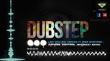 Lazy Rich and Hirshee ft. Amba Shepherd - Damage Control (Spaarkey Remix) [Dubstep]
