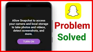 Snapchat Problem - Allow Snapchat To Access Your Camera And Local Storage To Take Photos And Videos