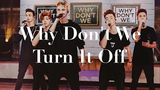 Turn It Off (lyrics) - Why Don't We