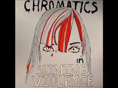 Watch Chromatics - Shining Violence on YouTube Watch Chromatics - Shining Violence on YouTube