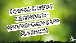 Tasha Cobbs Leonard - Never Gave Up (Lyrics)