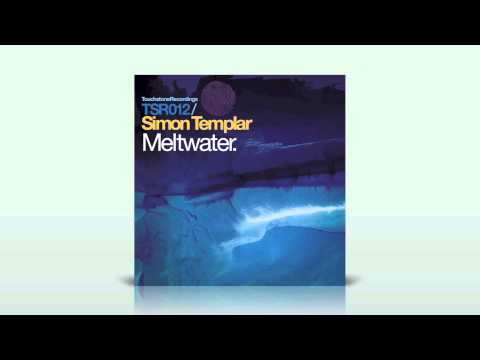 Simon Templar — Simon Templar - Meltwater Pt. I [Touchstone recordings]
