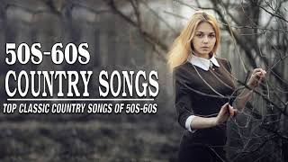 Best Classic Country Songs Of 50s 60s   Top 100 Classic Country Of 50s 60s   Greatest Old Country