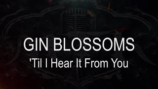Gin Blossoms || Til I Hear It From You [ Karaoke + Instrumental ]