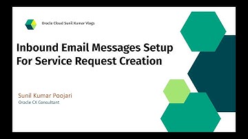 Inbound Email Messages Setup For Service Request Creation