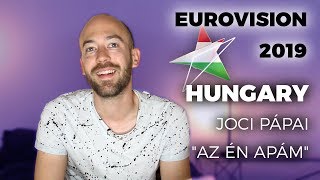 🇭🇺 Hungary - Joci Pápai &quot;Az én apám&quot; - My reaction (Eurovision 2019)