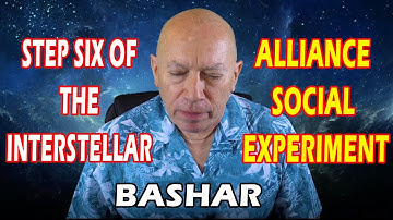 Bashar: Step Six of the Interstellar Alliance Social Experiment – Key Highlights!