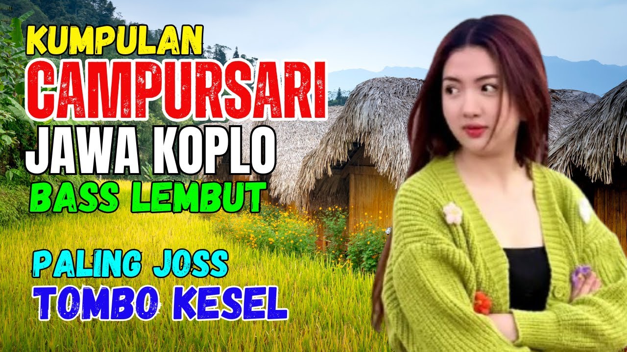 KUMPULAN CAMPURSARI DANGDUT JAWA KOPLO BASS EMPUK LEMBUT JOS TENAN TOMBO  KESEL
