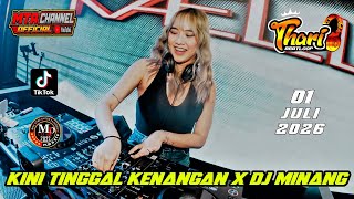 DJ KINI TINGGAL KENANGAN X DJ MINANG !! DJ THARI BEATLOOP TERBARU FULL BASS 01 JULI 2026 MP CLUB PKU