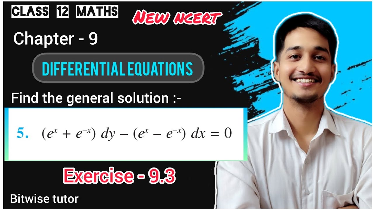 find the general solution of the differential equation e power x + e power minus x dy - e power x