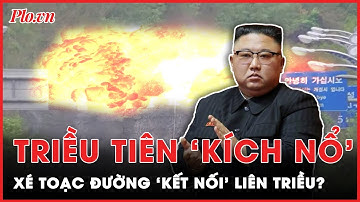 Triều Tiên đột ngột nổ mìn khiến đường biên giới tan tác, Hàn Quốc khẩn cấp ứng phó?