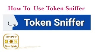 Token Sniffer - How To Use Token Sniffer