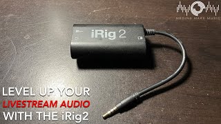 Level Up Your Mobile Livestream Audio With The iRig2